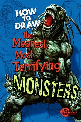 Jak narysować najwredniejsze, najbardziej przerażające potwory - How to Draw the Meanest, Most Terrifying Monsters