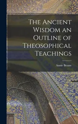 Starożytna mądrość: zarys nauk teozoficznych - The Ancient Wisdom an Outline of Theosophical Teachings