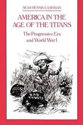 Ameryka w epoce tytanów: Era postępu i I wojna światowa - America in the Age of the Titans: The Progressive Era and World War I