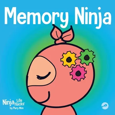 Memory Ninja: Książka dla dzieci o uczeniu się i poprawie pamięci - Memory Ninja: A Children's Book About Learning and Memory Improvement