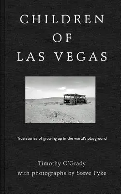 Dzieci Las Vegas: Prawdziwe historie o dorastaniu na światowym placu zabaw - Children of Las Vegas: True Stories of Growing Up in the World's Playground