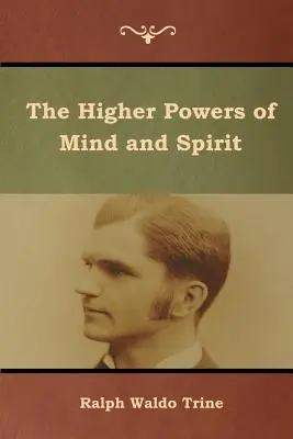 Wyższe moce umysłu i ducha - The Higher Powers of Mind and Spirit