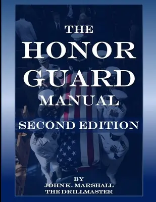 Podręcznik gwardii honorowej - The Honor Guard Manual