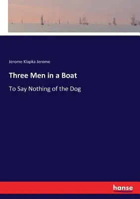 Trzech mężczyzn w łodzi: Nie mówiąc nic o psie - Three Men in a Boat: To Say Nothing of the Dog