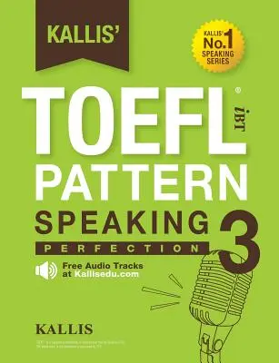 Kallis' TOEFL iBT Pattern Speaking 3: Perfection