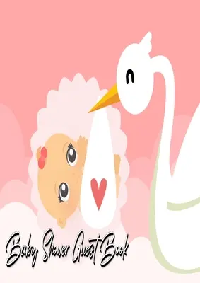 Księga gości Baby Shower: Stork Delivers Baby Girl Pink - Baby Shower Party Guest Book Gift For Family & Friends & Guests to Sign and Leave Thei - Baby Shower Guest Book: Stork Delivers Baby Girl Pink - Baby Shower Party Guest Book Gift For Family & Friends & Guests To Sign and Leave Thei