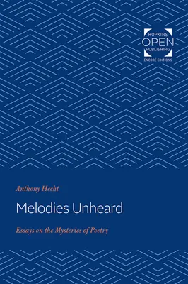 Melodie niesłyszane: Eseje o tajemnicach poezji - Melodies Unheard: Essays on the Mysteries of Poetry