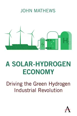 Gospodarka słoneczno-wodorowa: Napędzanie zielonej wodorowej rewolucji przemysłowej - A Solar-Hydrogen Economy: Driving the Green Hydrogen Industrial Revolution
