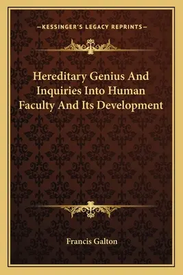 Dziedziczny geniusz i dociekania dotyczące ludzkiego wydziału i jego rozwoju - Hereditary Genius And Inquiries Into Human Faculty And Its Development