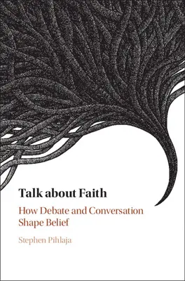 Porozmawiajmy o wierze: Jak debata i rozmowa kształtują wiarę - Talk about Faith: How Debate and Conversation Shape Belief