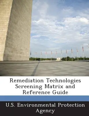 Matryca przesiewowa technologii naprawczych i przewodnik referencyjny - Remediation Technologies Screening Matrix and Reference Guide