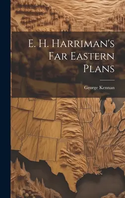 E. Dalekowschodnie plany H. Harrimana - E. H. Harriman's Far Eastern Plans