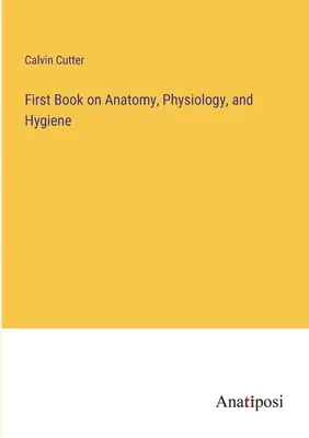 Pierwsza książka o anatomii, fizjologii i higienie - First Book on Anatomy, Physiology, and Hygiene