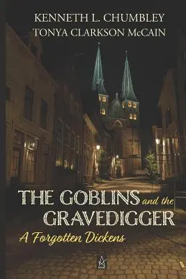 Gobliny i grabarz: Zapomniany Dickens - The Goblins and the Gravedigger: A Forgotten Dickens