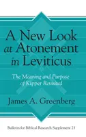 Nowe spojrzenie na zadośćuczynienie w Księdze Kapłańskiej: Znaczenie i cel Kipper Revisited - A New Look at Atonement in Leviticus: The Meaning and Purpose of Kipper Revisited