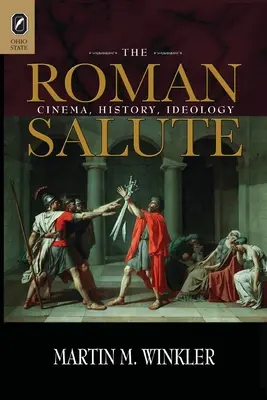The Roman Salute: Kino, historia, ideologia - The Roman Salute: Cinema, History, Ideology