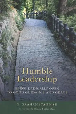 Pokorne przywództwo: Radykalna otwartość na Boże przewodnictwo i łaskę - Humble Leadership: Being Radically Open to God's Guidance and Grace