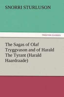 Sagi o Olafie Tryggvasonie i Haraldzie Tyranie (Harald Haardraade) - The Sagas of Olaf Tryggvason and of Harald the Tyrant (Harald Haardraade)