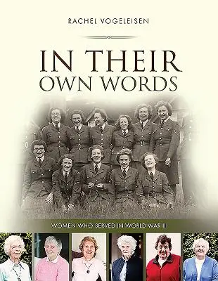 Ich własnymi słowami: Kobiety, które służyły w II wojnie światowej - In Their Own Words: Women who served in WWII