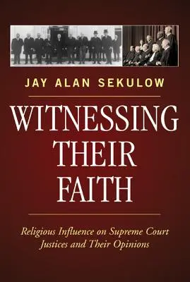 Świadek ich wiary: Religijny wpływ na sędziów Sądu Najwyższego i ich opinie - Witnessing Their Faith: Religious Influence on Supreme Court Justices and Their Opinions