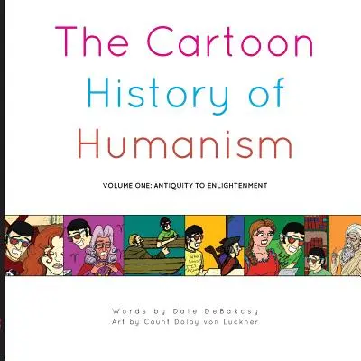 Rysunkowa historia humanizmu: Tom pierwszy: od starożytności do oświecenia - The Cartoon History of Humanism: Volume One: Antiquity to Enlightenment