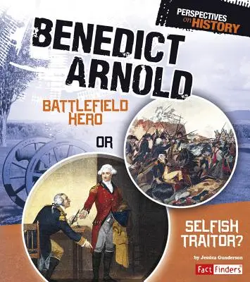 Benedict Arnold: bohater czy samolubny zdrajca? - Benedict Arnold: Battlefield Hero or Selfish Traitor?