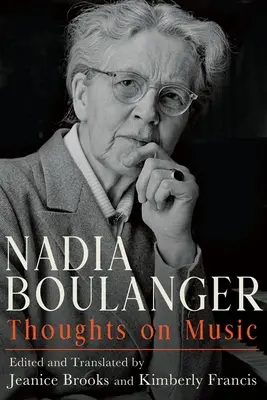 Nadia Boulanger: Myśli o muzyce - Nadia Boulanger: Thoughts on Music