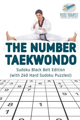 The Number Taekwondo Sudoku Black Belt Edition (z 240 trudnymi łamigłówkami Sudoku!) - The Number Taekwondo Sudoku Black Belt Edition (with 240 Hard Sudoku Puzzles!)