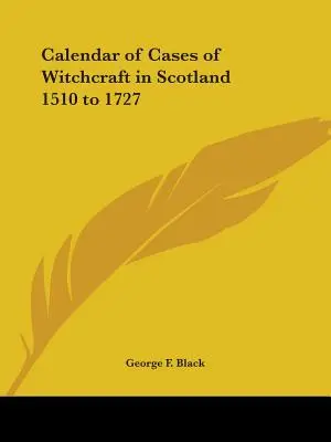 Kalendarz przypadków czarów w Szkocji od 1510 do 1727 roku - Calendar of Cases of Witchcraft in Scotland 1510 to 1727