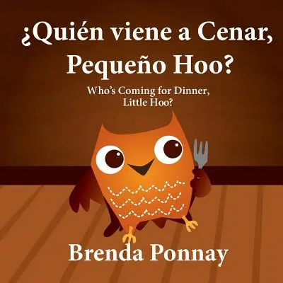 Quin viene a cenar, Pequeo Hoo? / Kto przyjdzie na obiad, mały Hoo? (Wydanie dwujęzyczne hiszpańsko-angielskie) - Quin viene a cenar, Pequeo Hoo? / Who's Coming for Dinner, Little Hoo? (Bilingual Spanish English Edition)