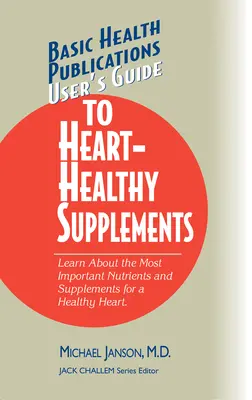 Przewodnik użytkownika po suplementach zdrowych dla serca - User's Guide to Heart-Healthy Supplements