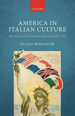 Ameryka w kulturze włoskiej: Powstanie nowego modelu nowoczesności, 1861-1943 - America in Italian Culture: The Rise of a New Model of Modernity, 1861-1943