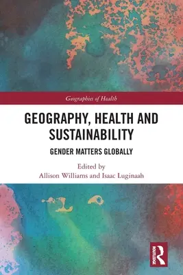 Geografia, zdrowie i zrównoważony rozwój: Płeć ma znaczenie globalne - Geography, Health and Sustainability: Gender Matters Globally