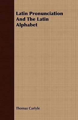 Wymowa łacińska i alfabet łaciński - Latin Pronunciation And The Latin Alphabet