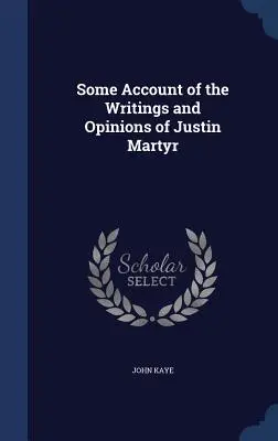 Niektóre pisma i opinie Justyna Męczennika - Some Account of the Writings and Opinions of Justin Martyr