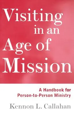 Odwiedziny w erze misji: Podręcznik służby międzyludzkiej - Visiting in an Age of Mission: A Handbook for Person-To-Person Ministry