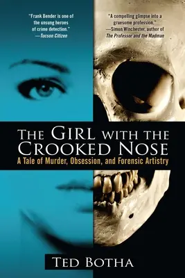 Dziewczyna z krzywym nosem: opowieść o morderstwie, obsesji i sztuce kryminalistycznej - The Girl with the Crooked Nose: A Tale of Murder, Obsession, and Forensic Artistry