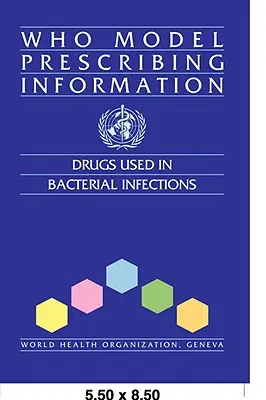 WHO Model Prescribing Information: Leki stosowane w zakażeniach bakteryjnych - WHO Model Prescribing Information: Drugs Used in Bacterial Infections