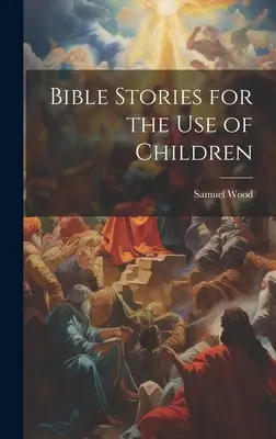 Opowieści biblijne dla dzieci - Bible Stories for the Use of Children