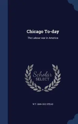 Chicago dzisiaj: wojna robotnicza w Ameryce - Chicago To-day: The Labour war in America