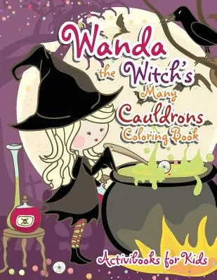 Kolorowanka z wieloma kotłami czarownicy Wandy - Wanda the Witch's Many Cauldrons Coloring Book