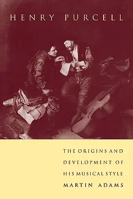 Henry Purcell: Początki i rozwój jego stylu muzycznego - Henry Purcell: The Origins and Development of His Musical Style