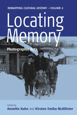 Lokalizowanie pamięci: Akty fotograficzne - Locating Memory: Photographic Acts