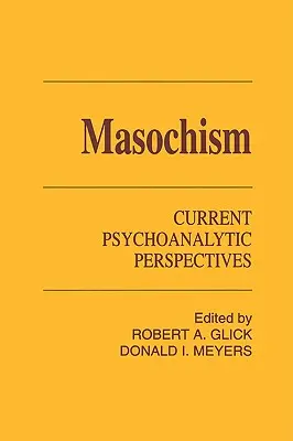 Masochizm: Aktualne perspektywy psychoanalityczne - Masochism: Current Psychoanalytic Perspectives