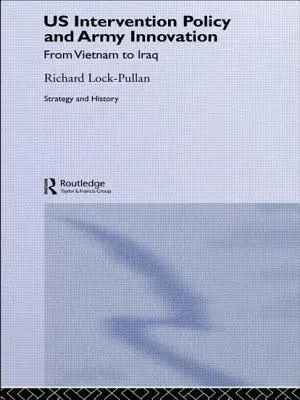 Amerykańska polityka interwencyjna i innowacje w armii: Od Wietnamu do Iraku - US Intervention Policy and Army Innovation: From Vietnam to Iraq