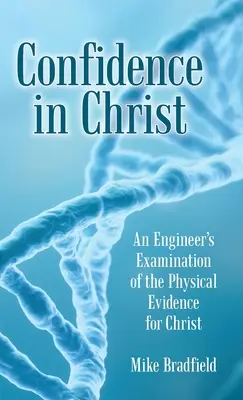 Zaufanie do Chrystusa: Inżynierskie badanie fizycznych dowodów na istnienie Chrystusa - Confidence in Christ: An Engineer's Examination of the Physical Evidence for Christ