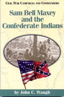 Sam Bell Maxey i Indianie Konfederacji - Sam Bell Maxey and the Confederate Indians