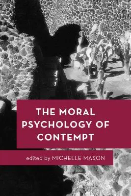 Moralna psychologia pogardy - The Moral Psychology of Contempt