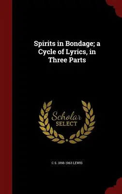 Duchy w niewoli; cykl tekstów w trzech częściach - Spirits in Bondage; a Cycle of Lyrics, in Three Parts