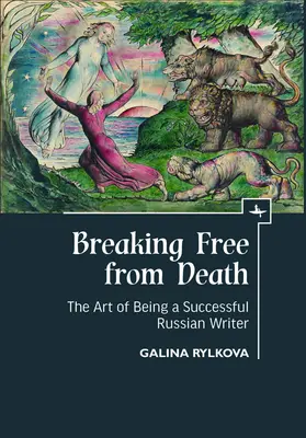 Uwolnić się od śmierci: Sztuka bycia odnoszącym sukcesy rosyjskim pisarzem - Breaking Free from Death: The Art of Being a Successful Russian Writer